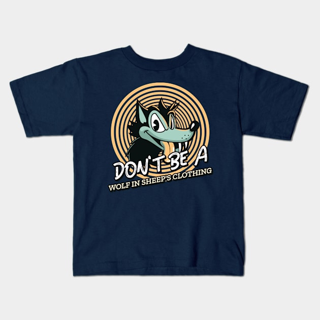 DON'T BE A WOLF IN SHEEP'S CLOTHING Kids T-Shirt by Culam Life